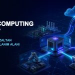 Edge Computing nedir ve gecikmeyi azaltan 7 güçlü kullanım alanı