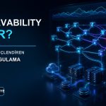 Observability nedir ve sistemleri güçlendiren 7 kritik uygulama